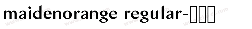 maidenorange regular字体转换 maidenorange regular字体转换
